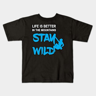 Stay Wild Mountain Climber Gift Kids T-Shirt